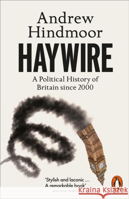 Haywire: A Political History of Britain since 2000