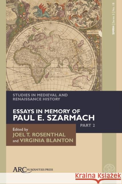 Studies in Medieval and Renaissance History, Series 3, Volume 18: Essays in Memory of Paul E. Szarmach, Part 2