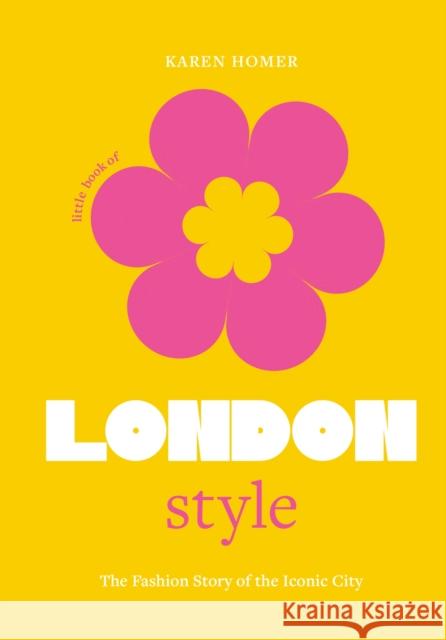 The Little Book of London Style: The fashion story of the iconic city
