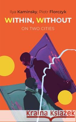 Within, Without: On Two Cities