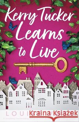 Kerry Tucker Learns to Live: A completely heartbreaking feel-good novel about life, loss and taking chances