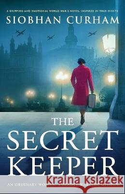 The Secret Keeper: A gripping and emotional World War 2 novel, inspired by true events