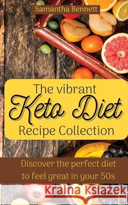 The vibrant Keto Diet Recipe Collection: Discover the perfect diet to feel great in your 50s