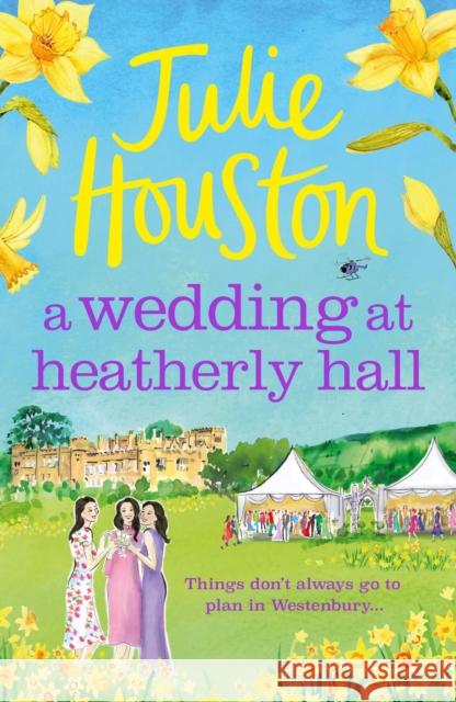 A Wedding at Heatherly Hall: The perfect cosy and uplifting village romance to curl up with from Julie Houston