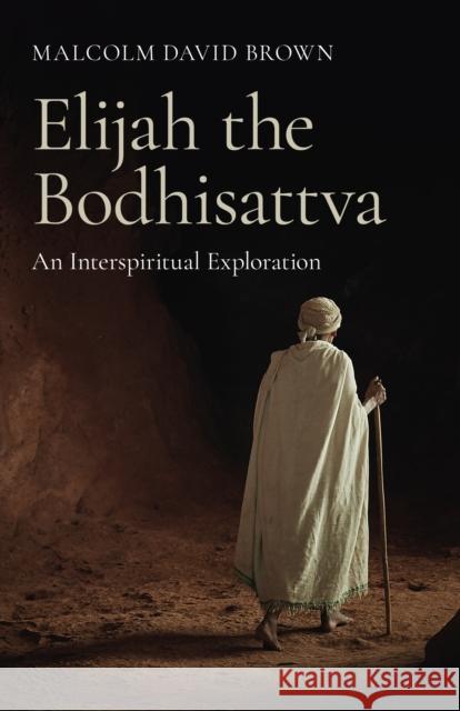 Elijah the Bodhisattva: An Interspiritual Exploration