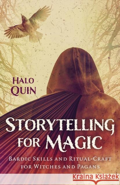 Storytelling for Magic: Bardic Skills and Ritual-Craft for Witches and Pagans