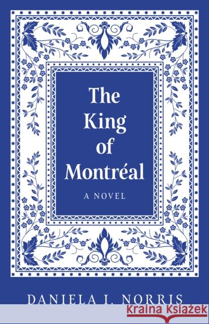 King of Montr?al, The: A Novel