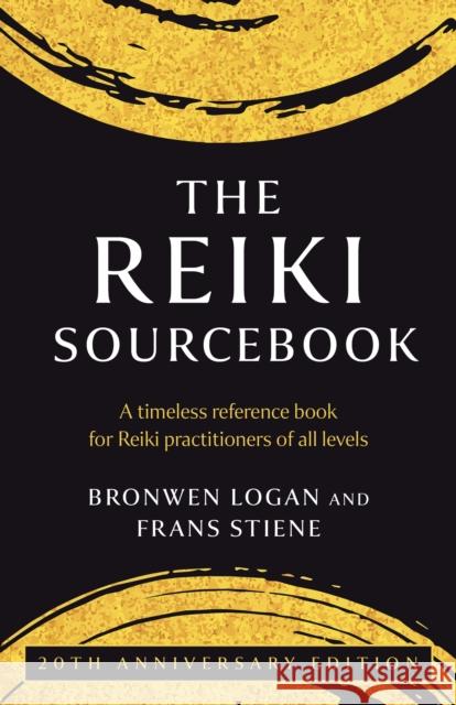 Reiki Sourcebook, The - 20th Anniversary Edition: A timeless reference book for Reiki practitioners of all levels