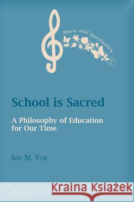 School is Sacred: A Philosophy of Education for Our Time
