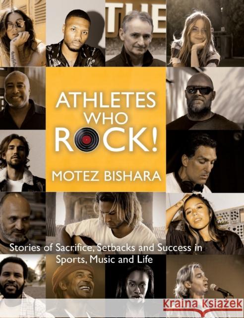 Athletes Who Rock: Stories of Sacrifice, Setbacks and Success in Sports, Music and Life