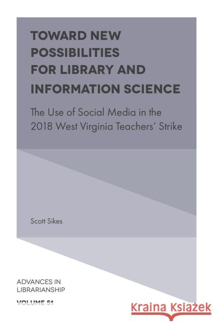 Toward New Possibilities for Library and Information Science: The Use of Social Media in the 2018 West Virginia Teachers' Strike