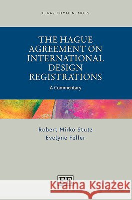 The Hague Agreement on International Design Regi – A Commentary