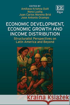 Economic Development, Economic Growth and Income – Structuralist Perspectives on Latin America and Beyond