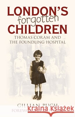London's Forgotten Children: Thomas Coram and the Foundling Hospital