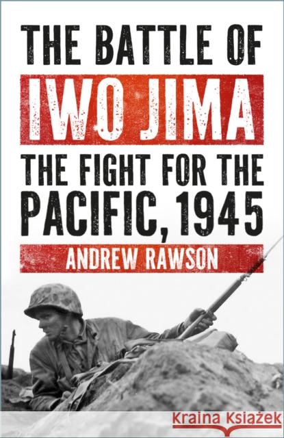 The Battle of Iwo Jima: The Fight for the Pacific, 1945