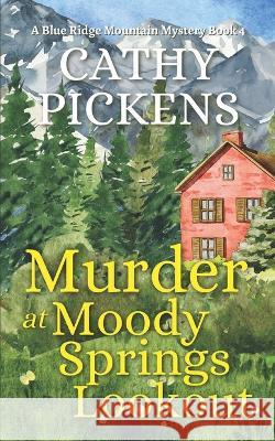 MURDER AT MOODY SPRINGS LOOKOUT a Blue Ridge Mountain Mystery Book 4