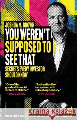 You Weren't Supposed to See That: Secrets Every Investor Should Know