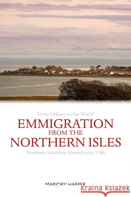 Northern Isles No More: Northern Islanders Abroad since 1700