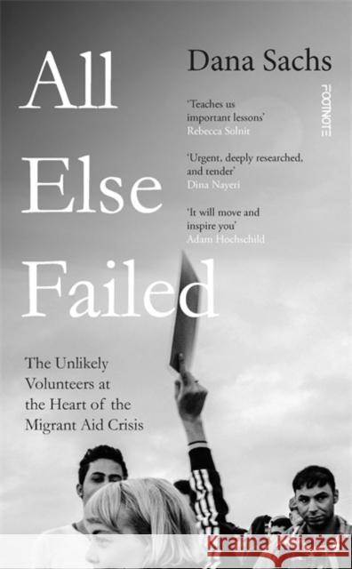 All Else Failed: The Unlikely Volunteers at the Heart of the Migrant Aid Crisis