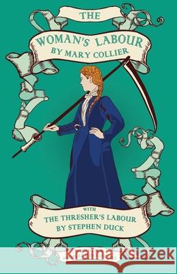 The Woman's Labour: With The Thresher's Labour by Stephen Duck and Other Poems by Mary Collier