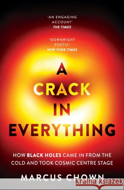 A Crack in Everything: How Black Holes Came in from the Cold and Took Cosmic Centre Stage
