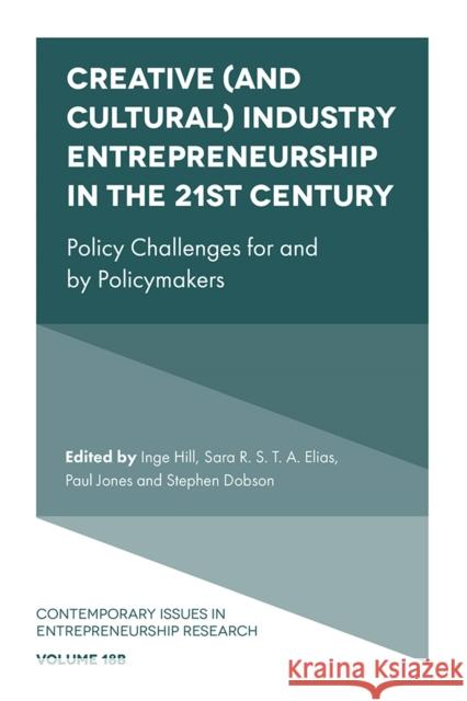 Creative (and Cultural) Industry Entrepreneurship in the 21st Century: Policy Challenges for and by Policymakers