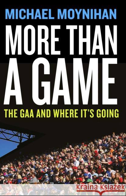 More than a Game: The GAA and where it’s Going