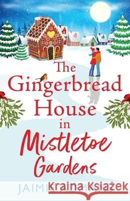 The Gingerbread House in Mistletoe Gardens: Treat yourself to the perfect festive romance for Christmas 2025 from Jaimie Admans