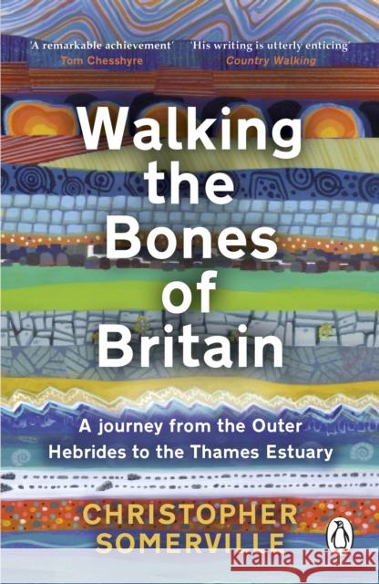 Walking the Bones of Britain: A 3 Billion Year Journey from the Outer Hebrides to the Thames Estuary