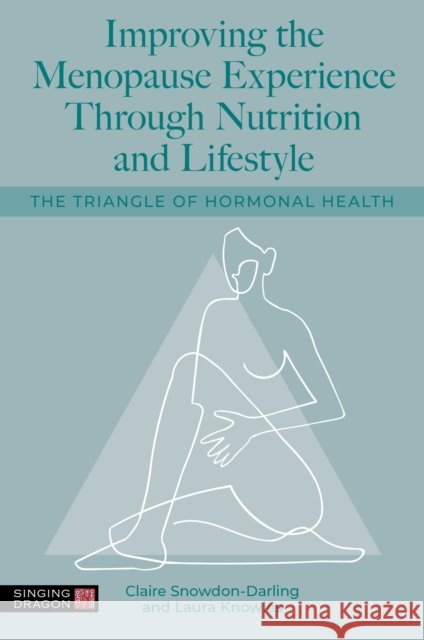 Improving the Menopause Experience Through Nutrition and Lifestyle: The Triangle of Hormonal Health