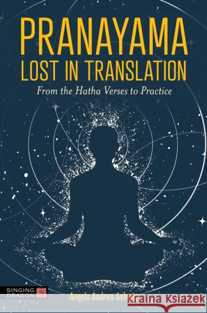 Pranayama - Lost in Translation: From the Hatha Verses to Practice