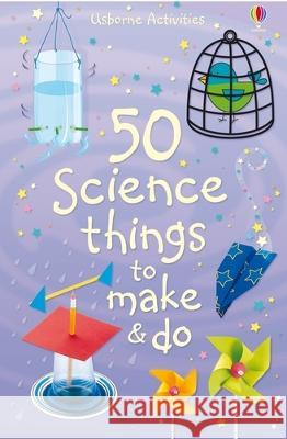 50 Science Things to Make and Do