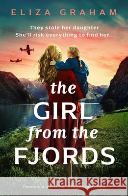 The Girl from the Fjords: Emotional World War 2 historical fiction