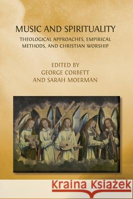 Music and Spirituality: Theological Approaches, Empirical Methods, and Christian Worship