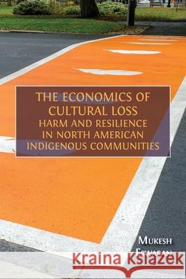 The Economics of Cultural Loss: Harm and Resilience in North American Indigenous Communities