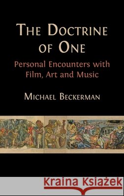 The Doctrine of One: Personal Encounters with Film, Art and Music