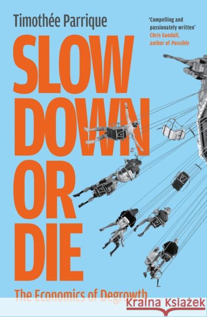 Slow Down or Die: The Economics of Degrowth