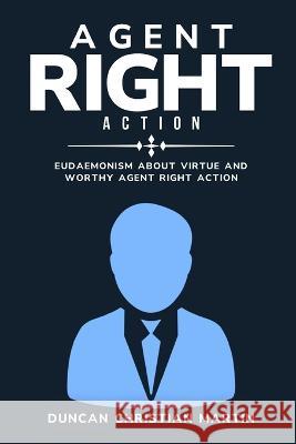 Eudaemonism About Virtue and Worthy Agent Right Action