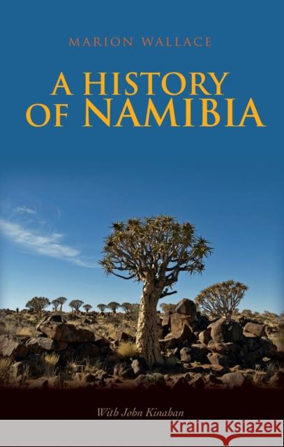 A History of Namibia: From the Beginning to 1990