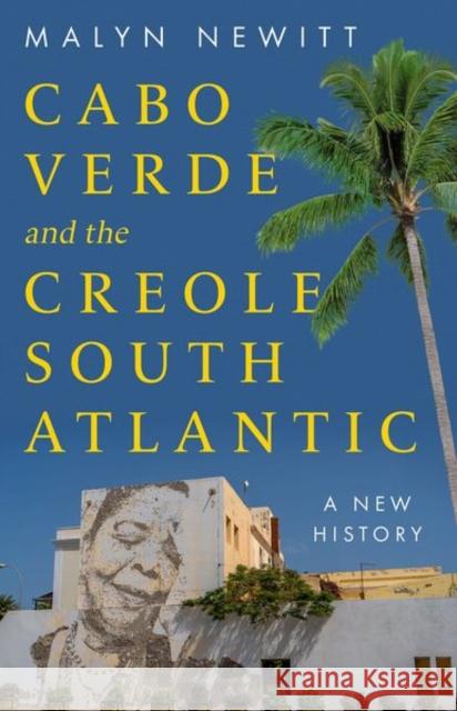 Cabo Verde and the Creole South Atlantic: A New History
