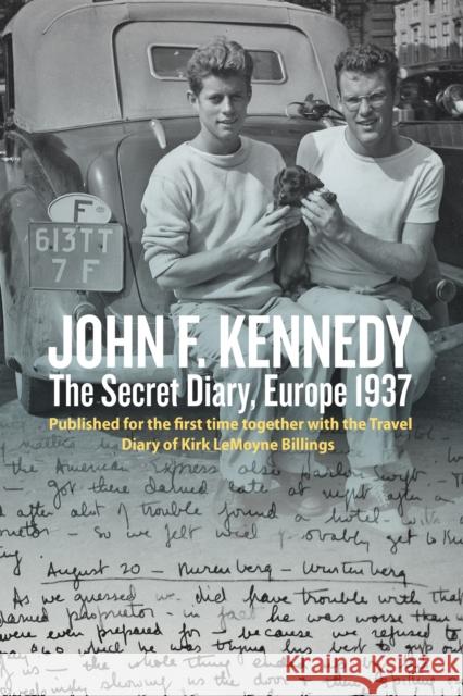 John F. Kennedy’s Hidden Diary, Europe 1937: The Travel Journals of JFK and Kirk LeMoyne Billings