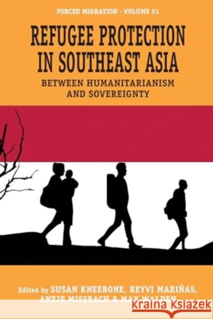 Refugee Protection in Southeast Asia: Between Humanitarianism and Sovereignty