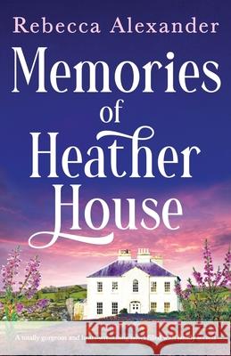 Memories of Heather House: A totally gorgeous and heart-wrenching novel filled with family secrets