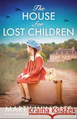 The House for Lost Children: An utterly heart-wrenching and breathtaking World War Two novel