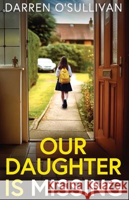 Our Daughter is Missing: A must-read psychological thriller with a jaw-dropping twist