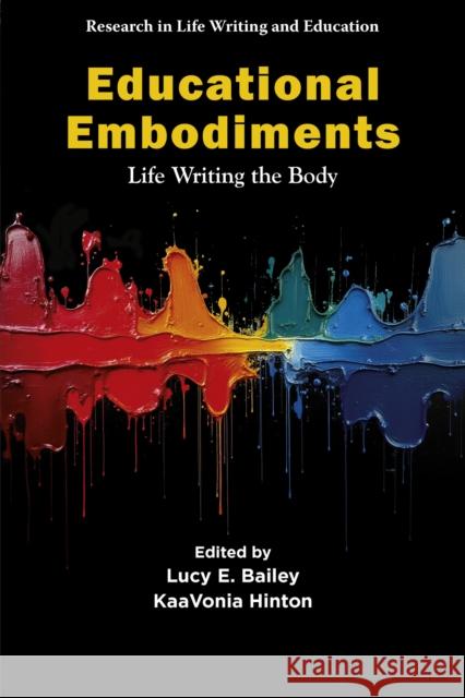 Educational Embodiments: Life Writing the Body