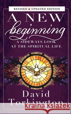 A New Beginning (Hardback): A Sideways Look At The Spiritual Life