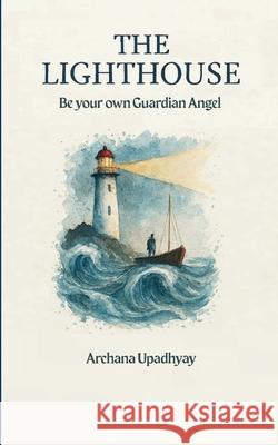 THE LIGHTHOUSE Be your own Guardian Angel