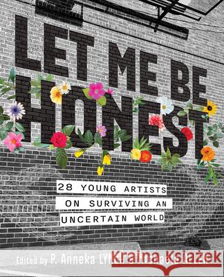 Let Me Be Honest: 26 Young Artists on Surviving an Uncertain World