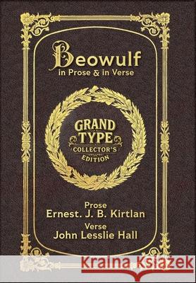 Beowulf in Prose & in Verse (Grand Type Collector's Edition) (Laminated Hardback with Jacket) Large Print: Kirtlan (Prose) & Hall (Verse)